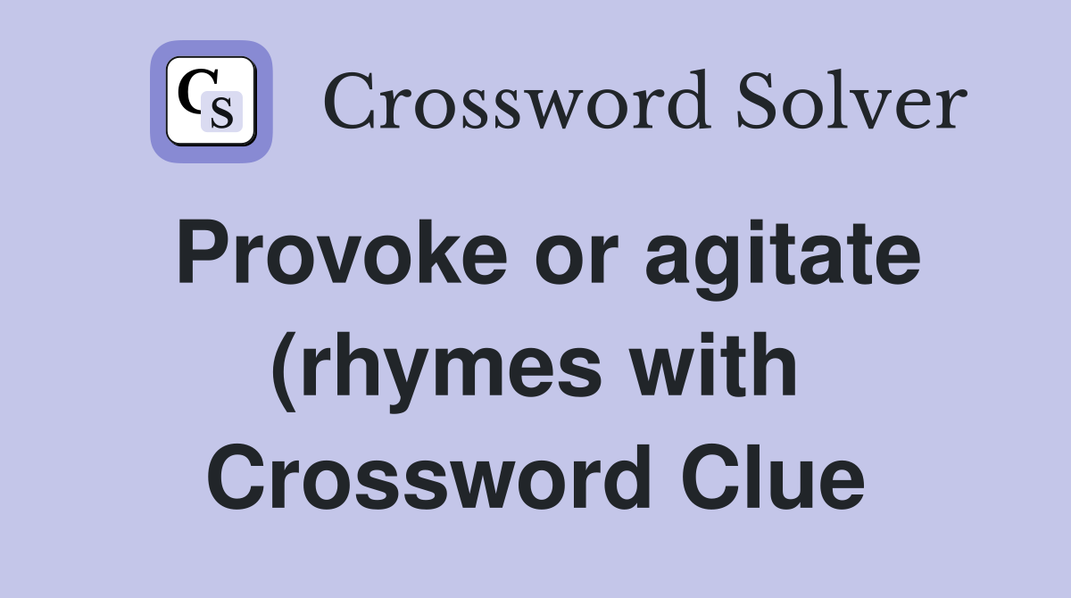 provoke-or-agitate-rhymes-with-coil-crossword-clue-answers